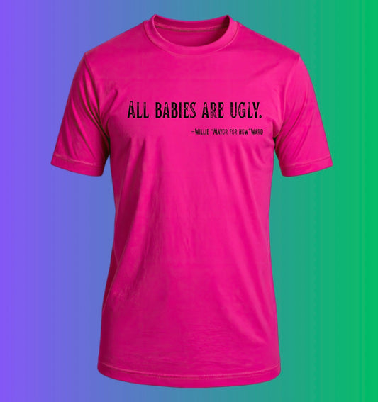 All Babies Are Ugly - Willie “Mayor for now” Ward